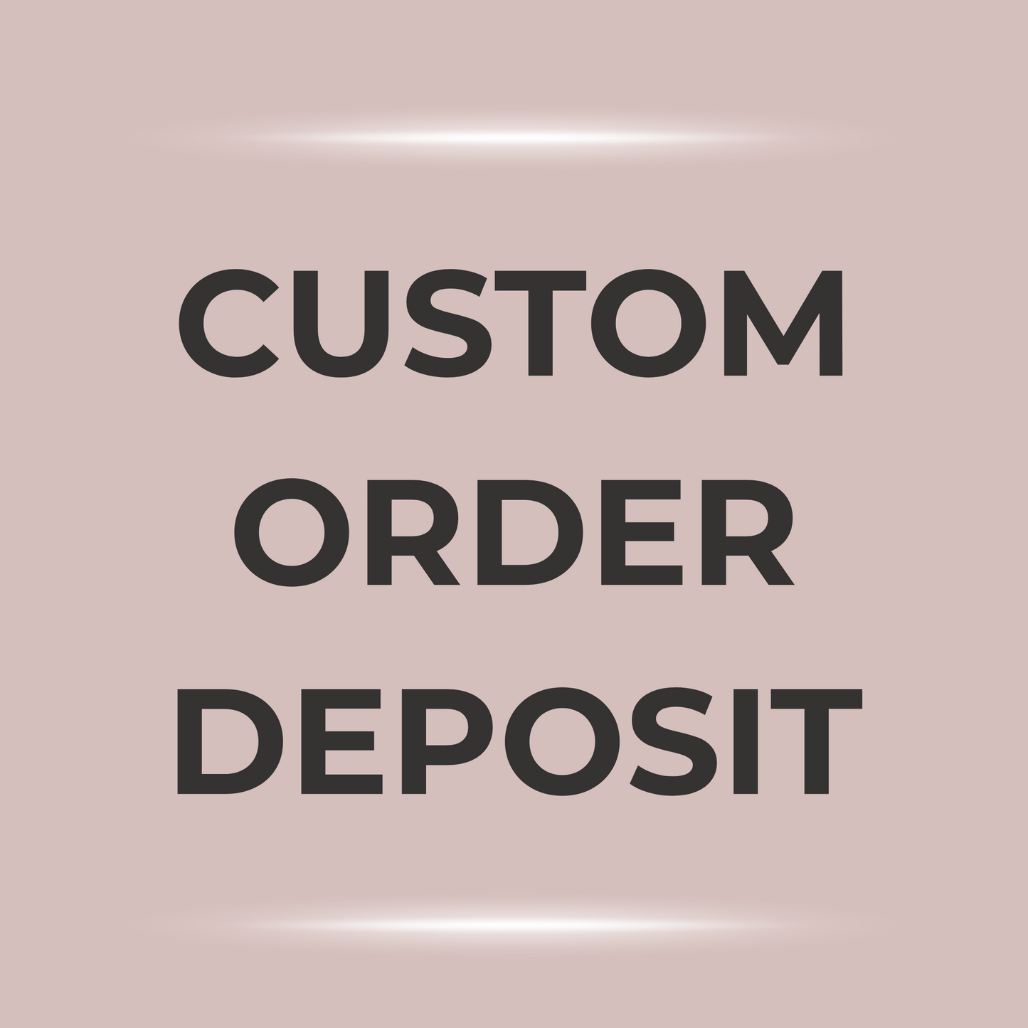 ZZ Custom Order Deposit