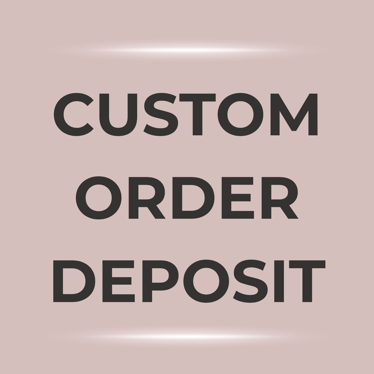 Secure custom order with $75 non-refundable deposit.